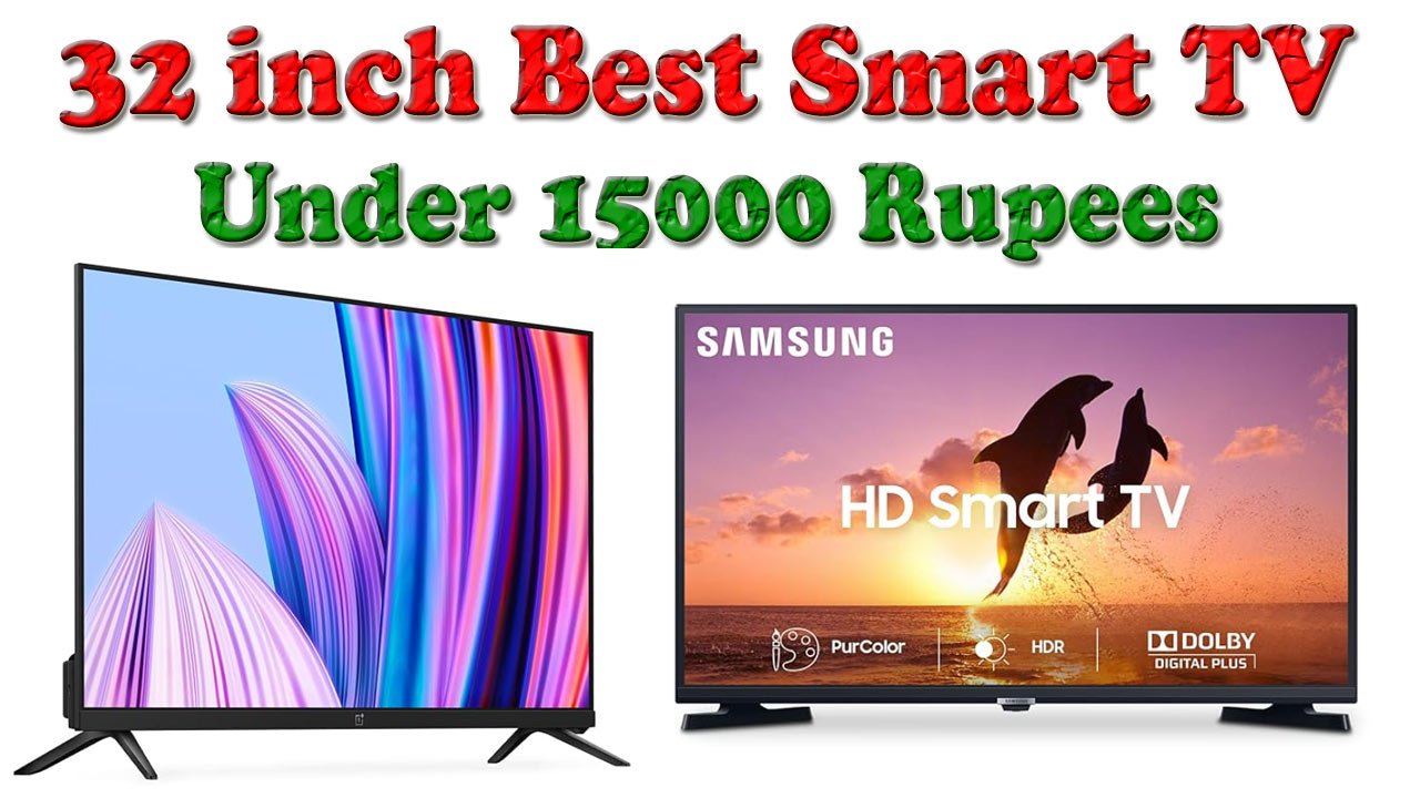 32 inch Smart TV Under 15000 - 15 हजार रू से कम में खरीदे